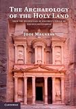 The archaeology of the Holy Land : from the destruction of Solomon's Temple to the Muslim conquest