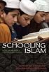 Schooling Islam: The Culture and Politics of Modern Muslim Education (Princeton Studies in Muslim Politics)