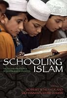 Schooling Islam: The Culture and Politics of Modern Muslim Education (Princeton Studies in Muslim Politics)