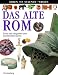  : Das alte Rom: Kultur und Alltag einer faszinierenden Epoche