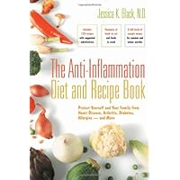The Anti-Inflammation Diet and Recipe Book: Protect Yourself and Your Family from Heart Disease, Arthritis, Diabetes, Allergies - and More