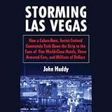  : Storming Las Vegas: How a Cuban-Born, Soviet-Trained Commando Took Down the Strip (Unabridged)