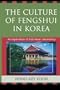 The Culture of Fengshui in Korea: An Exploration of East Asian Geomancy (AsiaWorld)
