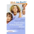 Frauen wollen erwachsene M�nner: Warum M�nner sich abl�sen m�ssen, um lieben zu k�nnen (HERDER spektrum)