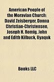 Produkt-Bild: American People of the Moravian Church: David Zeisberger, Donna Christian-Christensen, Joseph H. Romig, John and Edith Kilbuck, Uyaquk