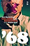 '68 : new stories from children of the revolution