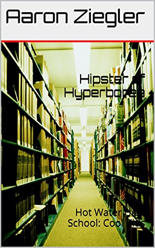 Hipster of Hyperborea: Hot Water High School: Cool KidsFrom Aaron R. Ziegler