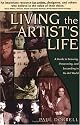 Living the Artist's Life: A Guide to Growing, Persevering, and Succeeding in the Art World