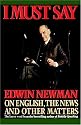 I Must Say: Edwin Newman on English, the News, and Other Matters