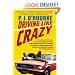 Driving Like Crazy: Thirty Years of Vehicular Hell-Bending, Celebrating America the Way It's Supposed To Be - With an Oil Well in Every Backyard, a ... of the Federal Reserve Mowing Our Lawn