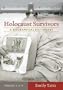 Holocaust Survivors [Two Volumes] [2 volumes]: A Biographical Dictionary