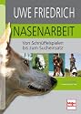 Nasenarbeit: Von Schn&uuml;ffelspielen bis zum Sucheinsatz