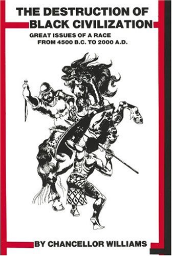 Destruction of Black Civilization: Great Issues of a Race from 4500BC to 2000AD