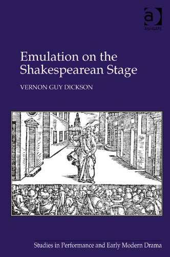 Emulation on the Shakespearean Stage (Studies in Performance and Early Modern Drama)