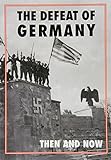The defeat of Germany then and now