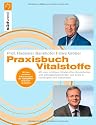 Praxisbuch Vitalstoffe: Mit den richtigen Nährstoffen Krankheiten und Alltagsbeschwerden von A-Z vorbeugen und behandeln -: Mit den richtigen ... von A-Z vorbeugen und behandeln<br>