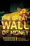The Great Wall of money : power and politics in China's international monetary relations