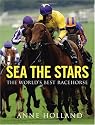 Sea The Stars: The World's Best Racehorse