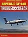 Republic XF-84H Thunderscreech (Air Force Legends, 219)