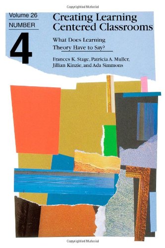 Creating Learning Centered Classrooms: What Does Learning Theory Have to Say