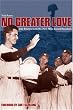 No Greater Love: Life Stories from the Men Who Saved Baseball Image of No Greater Love: Life Stories from the Men Who Saved Baseball
