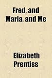 Fred, and Maria, and Me