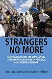 Strangers no more : immigration and the challenges of integration in North America and Western Europe
