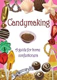 Candymaking: A Guide for Home Confectioners
