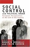 Social Control and Political Order: European Perspectives at the End of the Century