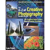 New A-Z of Creative Photography: Over 50 Techniques Explained in Fullby Lee Frost