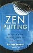 Zen Putting: Mastering the Mental Game on the Greens
