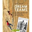 Dream Teams: Die erfolgreichsten Seilschaften des Alpinismus