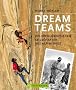Dream Teams: Die erfolgreichsten Seilschaften des Alpinismus