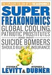 SuperFreakonomics: Global Cooling, Patriotic Prostitutes And Why Suicide Bombers Should Buy Life Insurance
