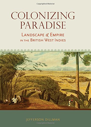 colonizing paradise landscape and empire in the british west indies atlantic crossings