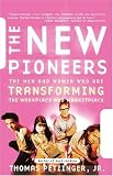 The New Pioneers: The Men and Women Who Are Transforming the Workplace and Marketplace