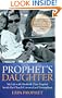 Prophet's Daughter: My Life with Elizabeth Clare Prophet Inside the Church Universal and Triumphant