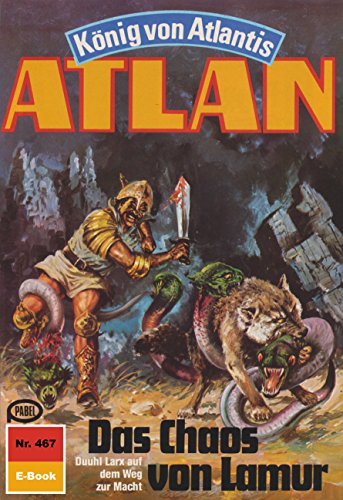 Atlan 467: Das Chaos von Lamur (Heftroman): Atlan-Zyklus 