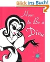 How to Be a Diva (Exposed Board Little Books)