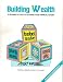 Building Wealth: A Beginner's Guide to Securing Your Financial Future (2007 Revisied and Expanded Edition)