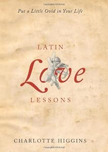 Image of Latin Love Lessons: Put a Little Ovid in Your Life