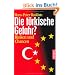 Die t�rkische Gefahr?: Risiken und Chancen