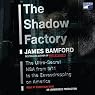 The Shadow Factory: The Ultra-Secret NSA from 9/11 to the Eavesdropping on America