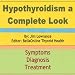 Hypothyroidism a Complete Look