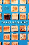 The Kids Are All Right: A Memoir [Paperback] [2010] Reprint Ed. Diana Welch, Liz Welch, Amanda Welch, Dan Welch