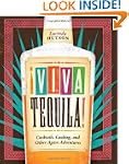 Viva Tequila!: Cocktails, Cooking, an...