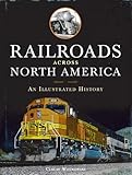 Railroads Across North America: An Illustrated History