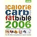 The Calorie Carb and Fat Bible 2006