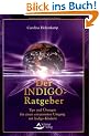 Der Indigo-Ratgeber: Tips und �bungen f�r einen entspannten Umgang mit Indigo-Kindern