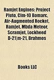 Ramjet Engines: Project Pluto, CIM-10 Bomarc, Air-Augmented Rocket, Ramjet, Mbda Meteor, Scramjet, Lockheed D-21]m-21, Brahmos-